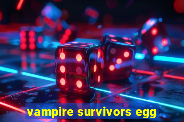 vampire survivors egg